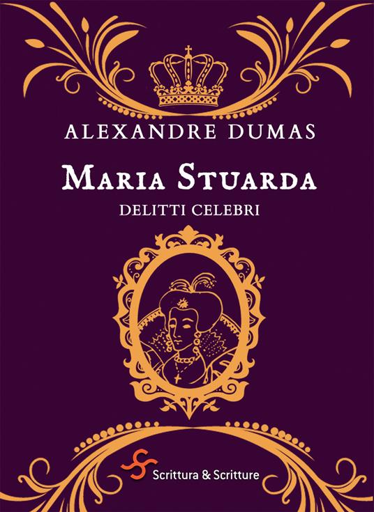 Maria Stuarda - Alexandre Dumas,Viviana Carpifave - ebook