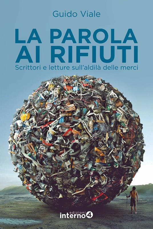 La parola ai rifiuti. Scrittori e letture sull'aldilà delle merci - Guido Viale - copertina