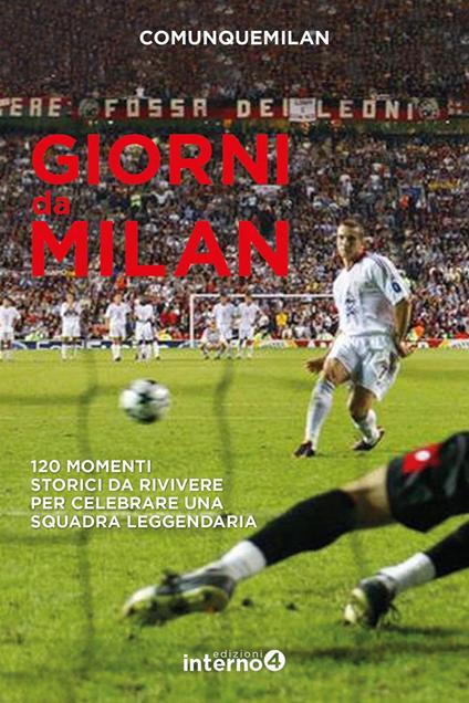 Giorni da Milan. 120 momenti storici da rivivere per celebrare una squadra leggendaria - Comunquemilan - ebook