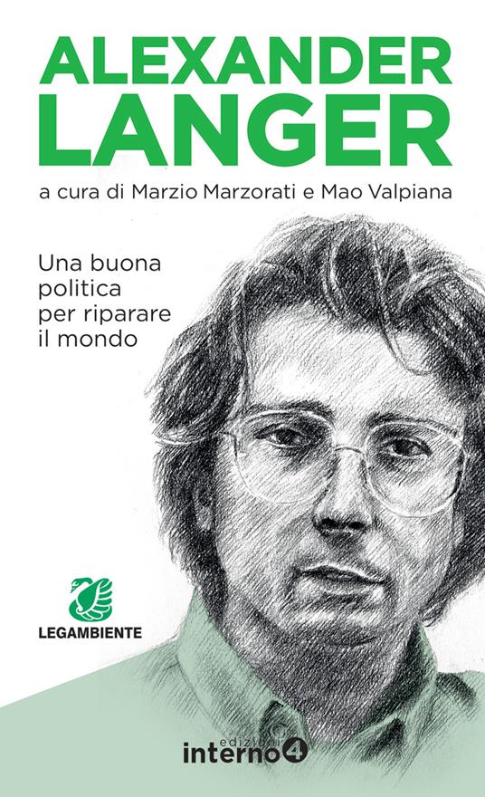 Alexander Langer. Una buona politica per riparare il mondo - Marzio Marzorati,Mao Valpiana - ebook
