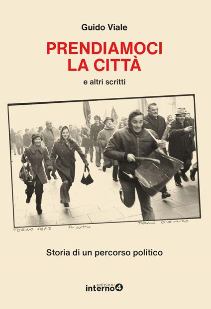 Prendiamoci la città e altri scritti. Storia di un percorso politico - Guido Viale - ebook