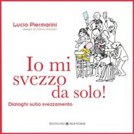 Io mi svezzo da solo!