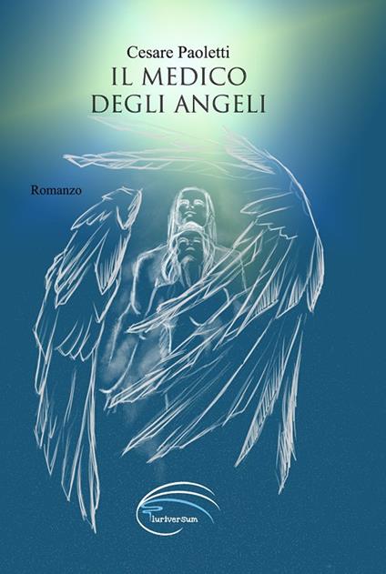 Il medico degli angeli. Nuova ediz. - Cesare Paoletti - copertina