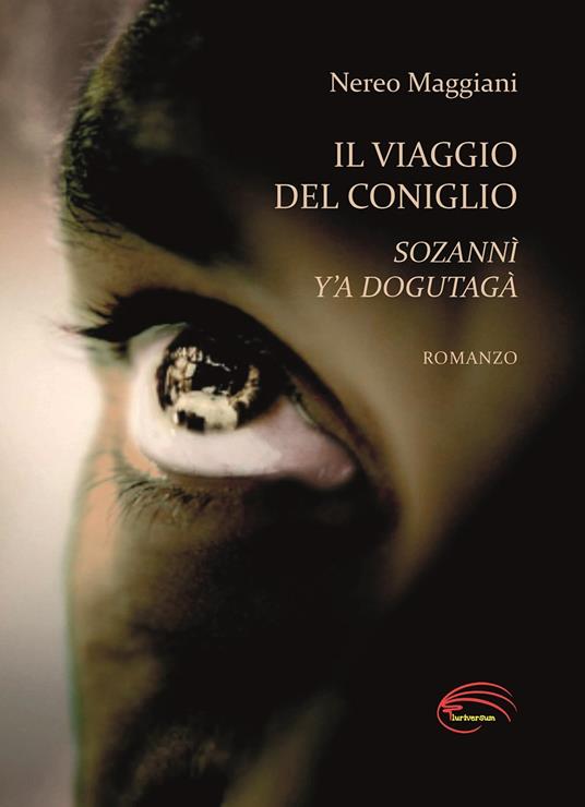 Il viaggio del coniglio. Sozannì y’a dogutagà. Nuova ediz. - Nereo Maggiani - copertina