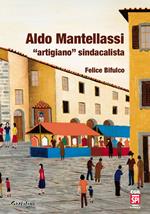 Aldo Mantellassi «artigiano» sindacalista