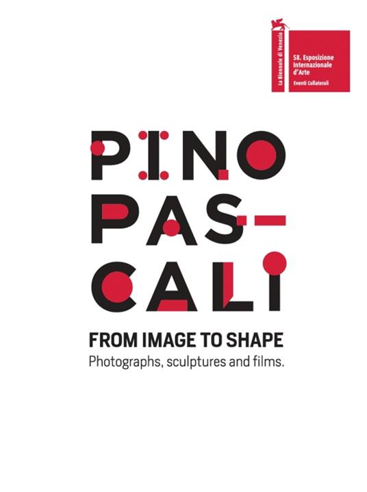 Pino Pascali. From image to shape. Photographs, sculptures and films. Ediz. italiana e inglese - Antonio Frugis,Roberto Lacarbonara - copertina
