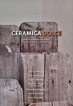 Ceramica dolce. Design e artigianato a Montelupo. Ediz. italiana e inglese