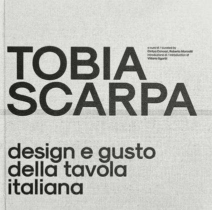 Tobia Scarpa. Design e gusto della tavola italiana. Ediz. italiana e inglese - copertina