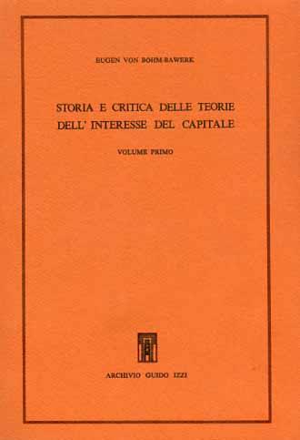 Storia e critica delle teorie dell'interesse del capitale. Vol. 1 - Eugen von Böhm Bawerk - copertina