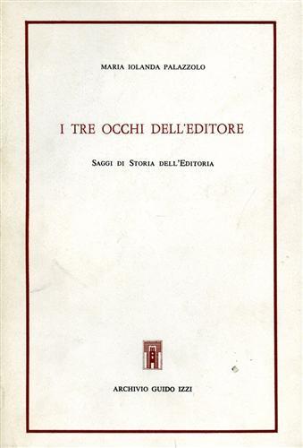 I tre occhi dell'editore. Saggi di storia dell'editoria - Maria Jolanda Palazzolo - copertina
