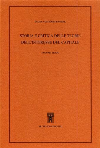Storia e critica delle teorie dell'interesse del capitale. Vol. 3 - Eugen von Böhm Bawerk - copertina