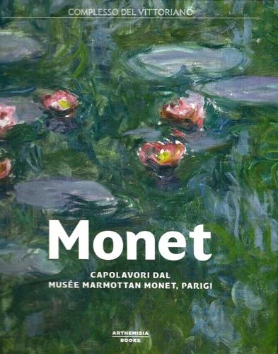Monet. Capolavori dal Musée Marmottan Monet, Parigi. Catalogo della mostra (Roma, 19 ottobre 2017-11 febbraio 2018)