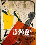 Toulouse-Lautrec. La ville lumière