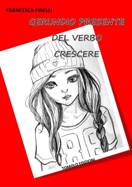 Gerundio presente del verbo crescere - Francesca Finelli - copertina