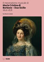 Il mecenatismo musicale di Maria Cristina di Borbone-Due Sicilie (1806-1872)