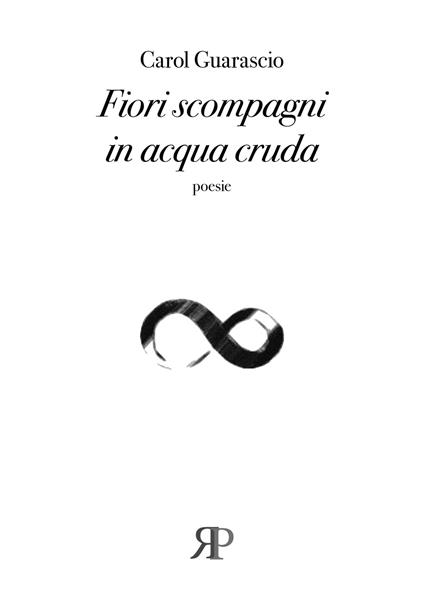 Fiori scompagni in acqua cruda - Carol Guarascio - copertina