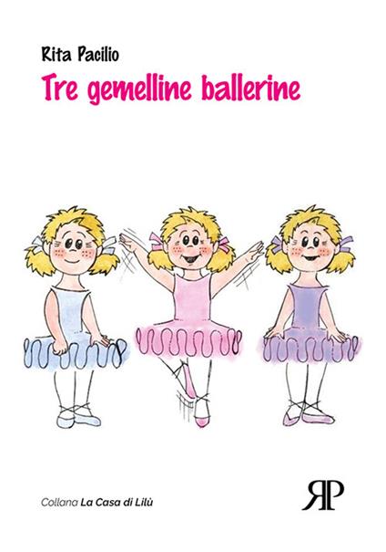 Tre gemelline ballerine - Rita Pacilio - copertina
