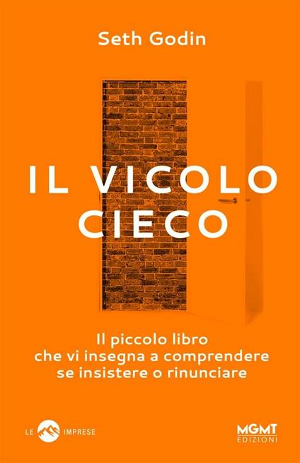 Il vicolo cieco. Il piccolo libro che vi insegna a comprendere se insistere o rinunciare - Seth Godin - ebook