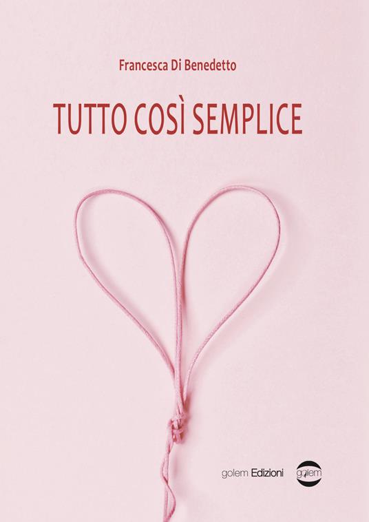 Tutto così semplice - Francesca Di Benedetto - copertina