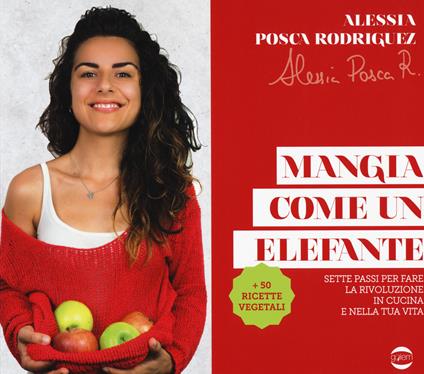 Mangia come un elefante. Sette passi per fare la rivoluzione in cucina e nella tua vita - Alessia Posca Rodriguez - copertina