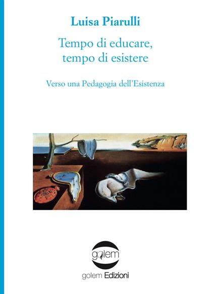 Tempo di educare, tempo di esistere. Verso una pedagogia dell'esistenza - Luisa Piarulli - copertina