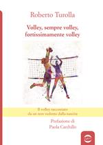 Volley, sempre volley, fortissimamente volley. Il volley raccontato da un non vedente dalla nascita