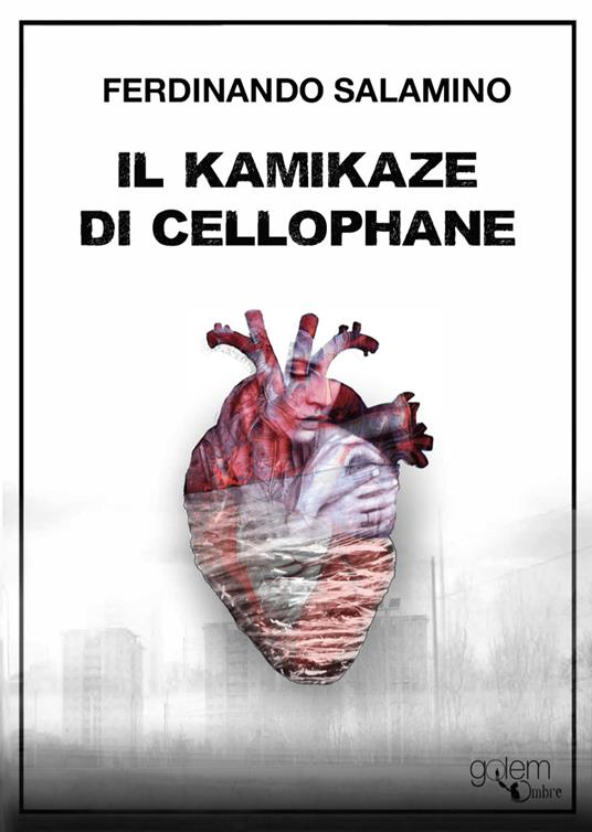 Il kamikaze di cellophane - Ferdinando Salamino - copertina