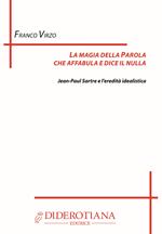 La magia della parola che affabula e dice il nulla. Jean Paul Sartre