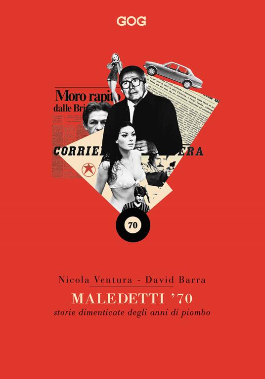 Maledetti '70. Storie dimenticate degli anni di piombo - Nicola Ventura,David Barra - copertina