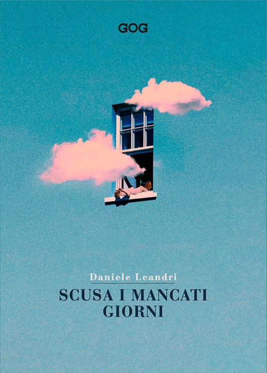 Scusa i mancati giorni. Vita di Daniele Leandri scritta da lui medesimo - Daniele Leandri - copertina