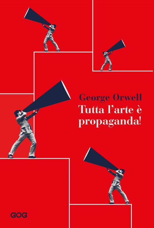 Tutta l'arte è propaganda - George Orwell - copertina
