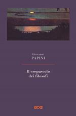 Il crepuscolo dei filosofi. Nuova ediz.