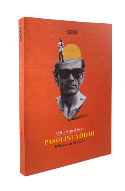 Pasolini addio. Indagine su un mito - Alfio Squillaci - copertina