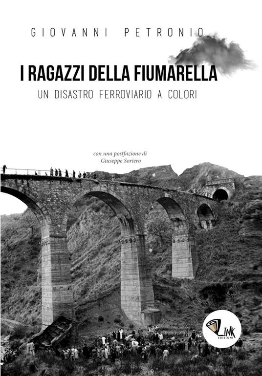 I ragazzi della Fiumarella. Un disastro ferroviario a colori - Giovanni Petronio - copertina