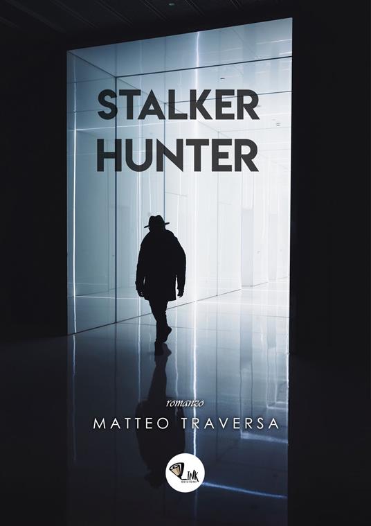 Stalker Hunter. Nuova ediz. - Matteo Traversa - copertina