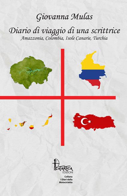 Diario di viaggio di una scrittrice. Amazzonia, Colombia, Isole Canarie, Turchia - Giovanna Mulas - copertina