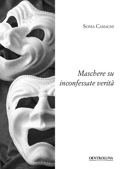 Maschere su inconfessate verità - Sonia Camagni - copertina