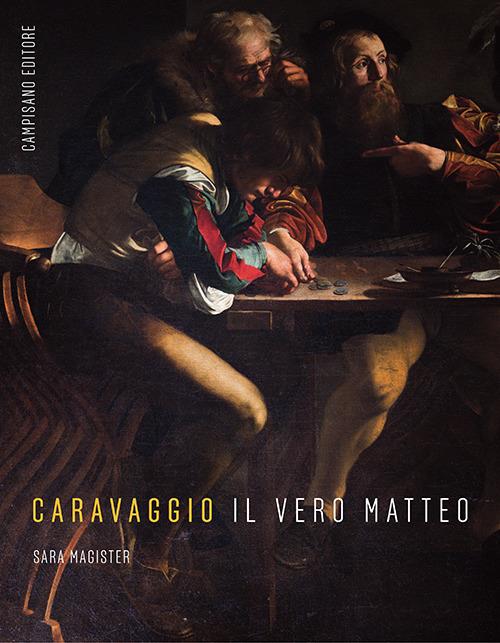Caravaggio. Il vero Matteo - Sara Magister - copertina