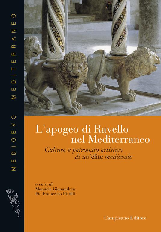 L' apogeo di Ravello nel Mediterraneo. Cultura e patronato artistico di una élite medievale - copertina