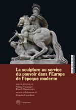 La sculpture au service du pouvoir dans l'Europe de l'Époque moderne