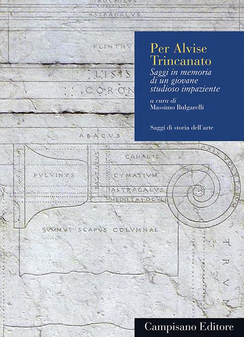 Per Alvise Trincanato. Saggi in memoria di un giovane studioso impaziente - Massimo Bulgarelli - copertina