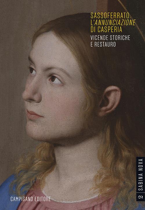 Sassoferrato. L'«Annunciazione» di Casperia. Vicende storiche e restauro. Ediz. a colori - copertina
