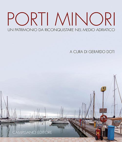 Porti minori. Un patrimonio da riconquistare nel medio Adriatico - copertina