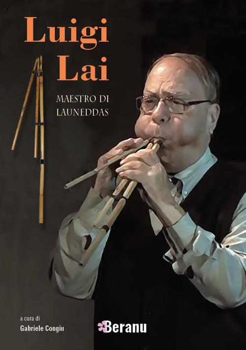 Luigi Lai maestro di launeddas. Con Contenuto digitale per accesso online - Luigi Lai - copertina