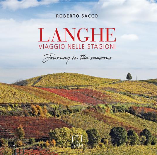 Langhe viaggio nelle stagioni-Langhe journey in the seasons. Ediz. bilingue - Roberto Sacco - copertina