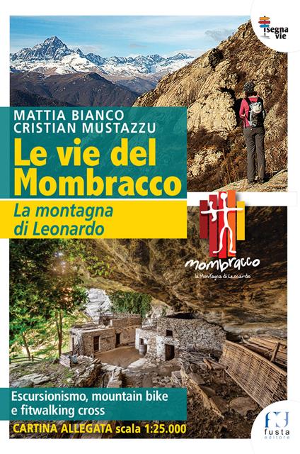 Le vie del Mombracco. La montagna di Leonardo. Con cartina - Cristian Mustazzu,Mattia Bianco - copertina
