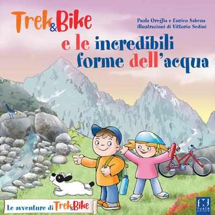 Trek&Bike e le incredibili forme dell'acqua - Enrico Sabena,Paola Oreglia - copertina