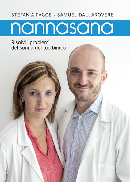 Nannasana. Risolvi i problemi del sonno del tuo bimbo - Stefania Pagge,Samuel Dallarovere - copertina