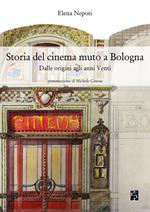 Storia del cinema muto a Bologna. Dalle origini agli anni Venti