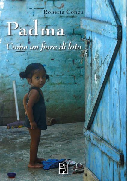 Padma. Come un fiore di loto - Roberta Concu - copertina